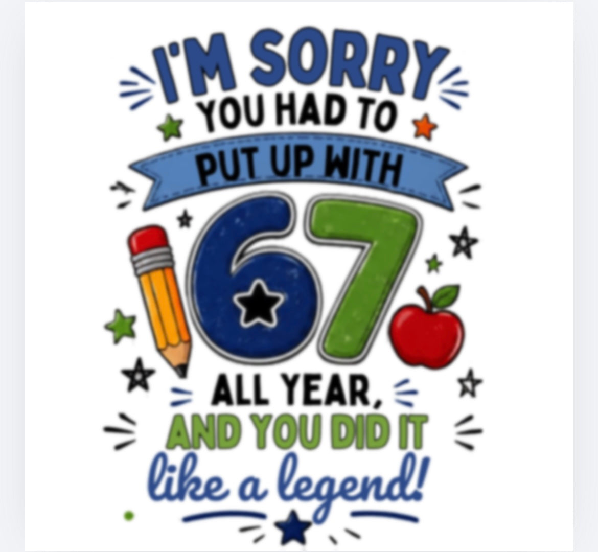 Im sorry you had to put up with 67 teacher decal (UVPOD)