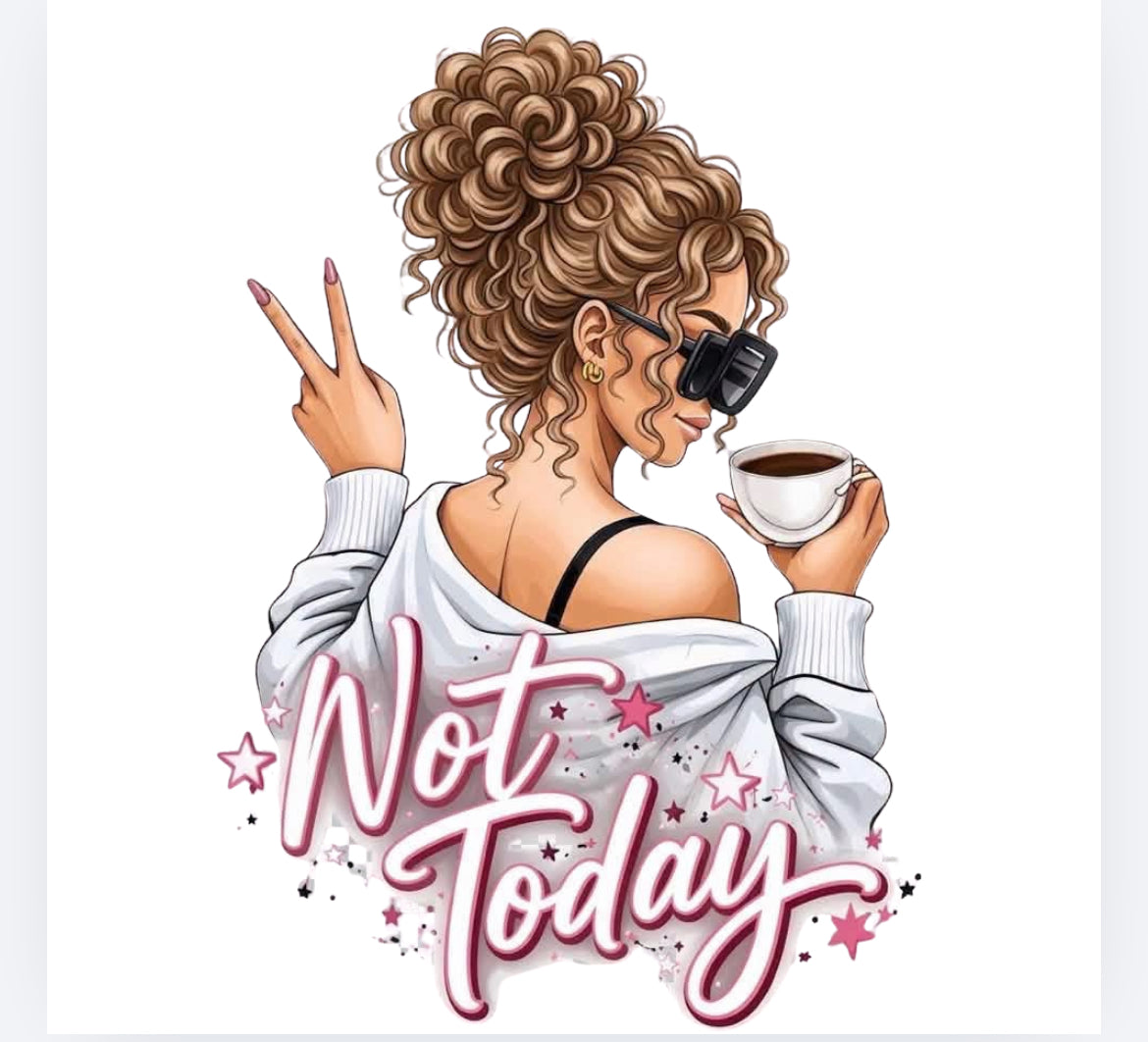 Not today DTF (POD)