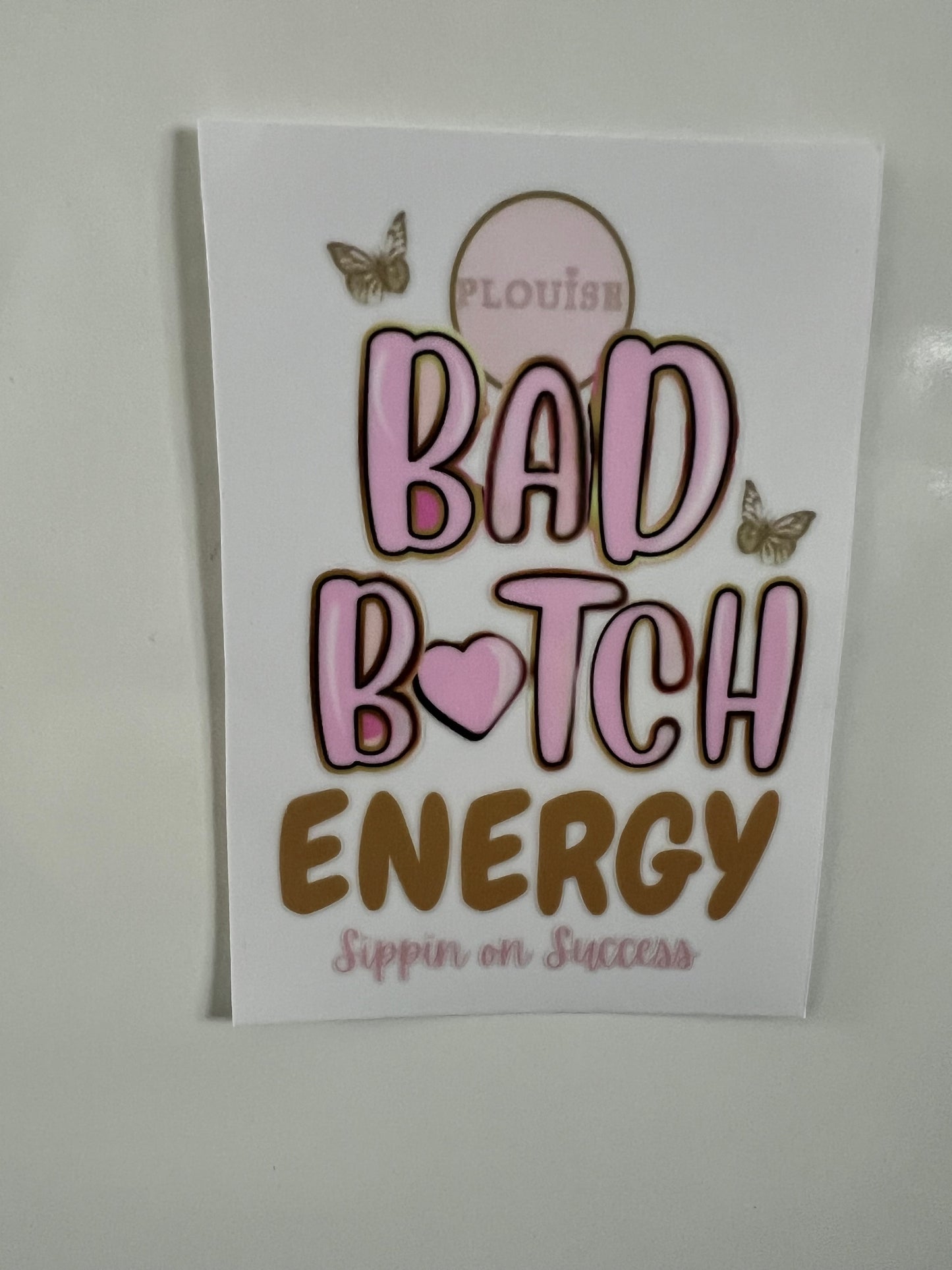 PLouise bad bitch energy UVDTF decal