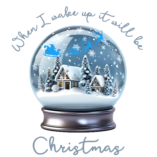 When I wake up Christmas snow globe DTF (POD) exclusive